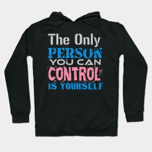 The only Person you can Control is Yourself, Black Hoodie